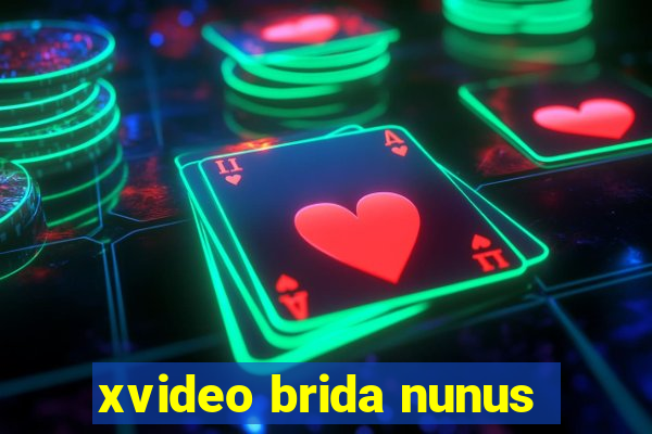 xvideo brida nunus